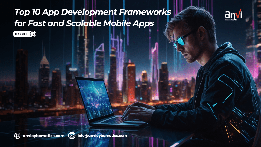 Top 10 App Development Frameworks for Fast and Scalable Mobile Apps