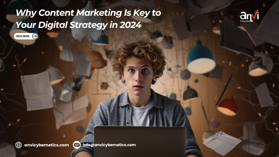 Why Content Marketing Is Key to Your Digital Strategy in 2024