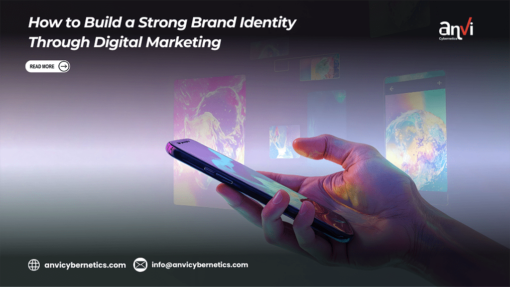How to Build a Strong Brand Identity Through Digital Marketing