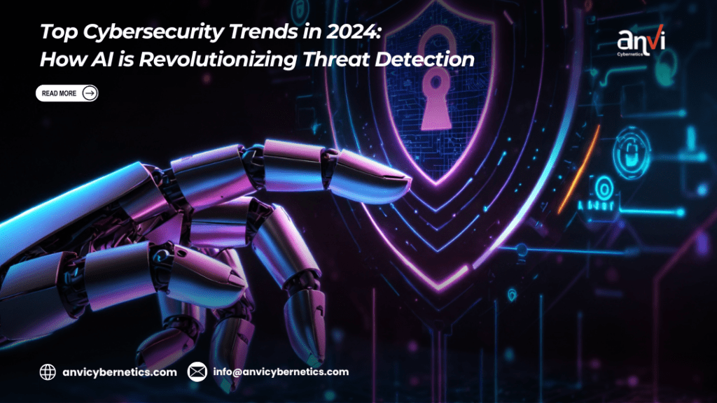 Top Cybersecurity Trends in 2024: How AI is Revolutionizing Threat Detection