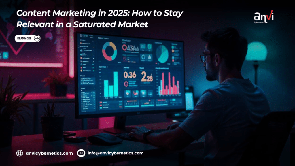 Content Marketing in 2025: How to Stay Relevant in a Saturated Market