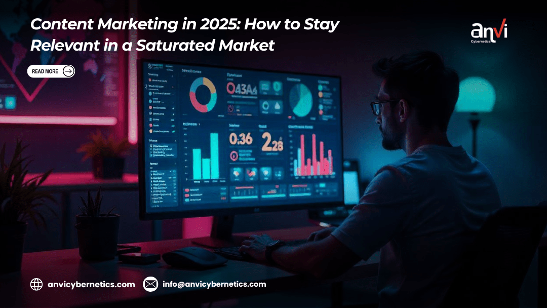 Content Marketing in 2025: How to Stay Relevant in a Saturated Market