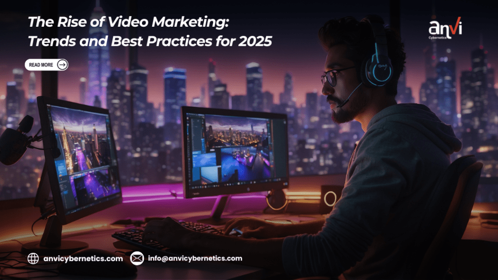 The Rise of Video Marketing: Trends and Best Practices for 2025