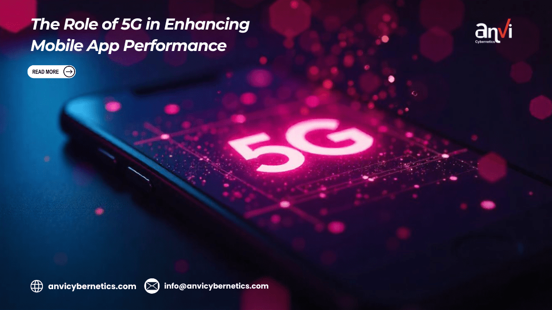 The Role of 5G in Enhancing Mobile App Performance