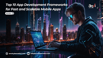 Top 10 App Development Frameworks for Fast and Scalable Mobile Apps